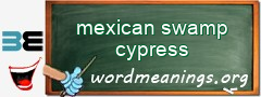 WordMeaning blackboard for mexican swamp cypress